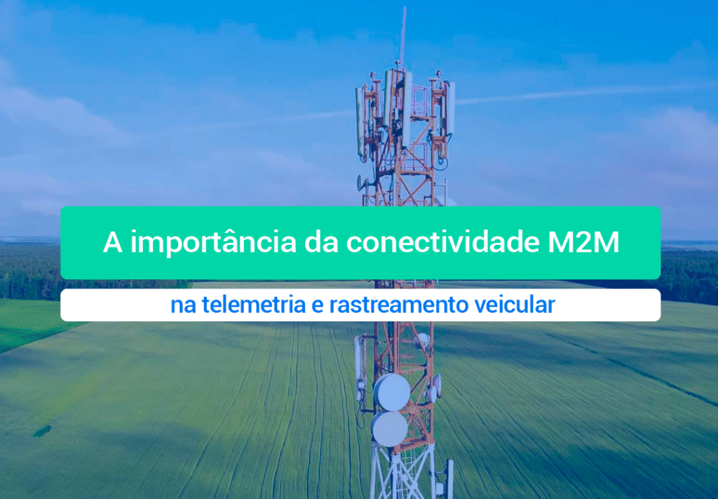A Importância Da Conectividade M2M Na Telemetria E Rastreio O M2M é a comunicação responsável por todas as automações existentes. Veja a importância da conectividade m2m.