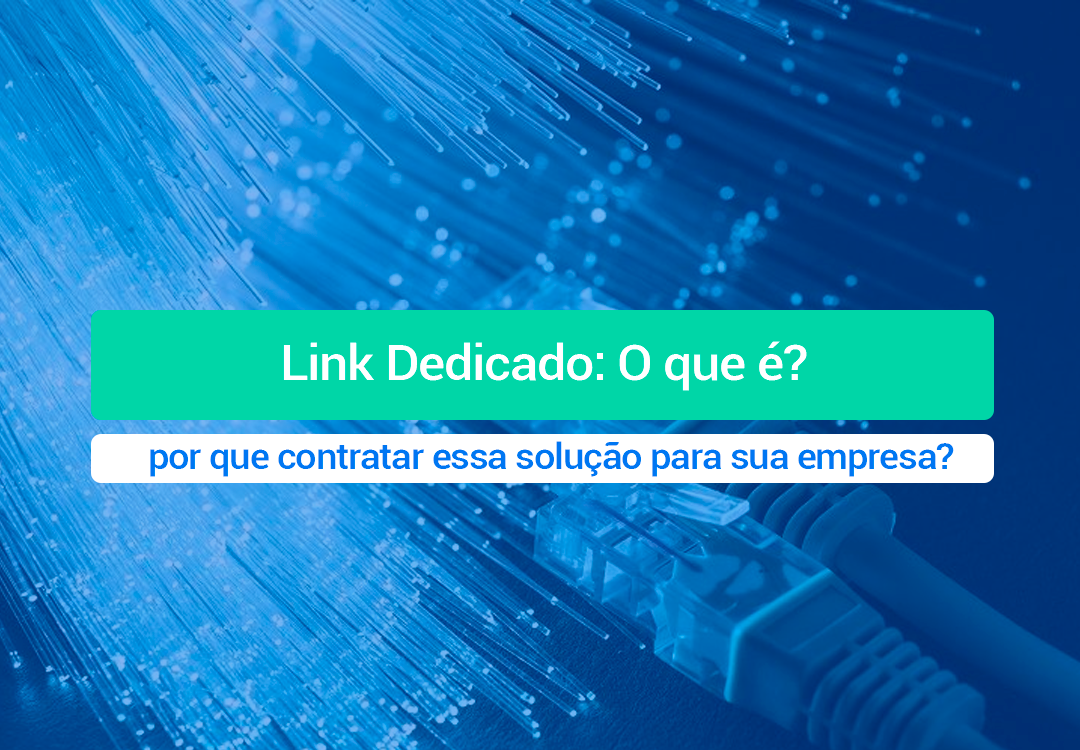 Link Dedicado O Que é, Como Funciona E Por Que Contratar? Buscando, entender link dedicado o que é? Internet dedicada é uma conexão feita para empresas que necessitam de segurança e SLA 99%