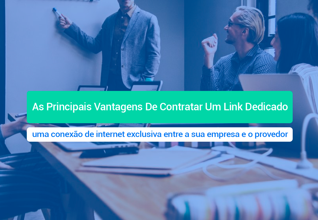 As Principais Vantagens De Contratar Um Link Dedicado Uma das melhores Vantagens De Contratar Um Link Dedicado é uma conexão de internet exclusiva entre a sua empresa e o provedor.