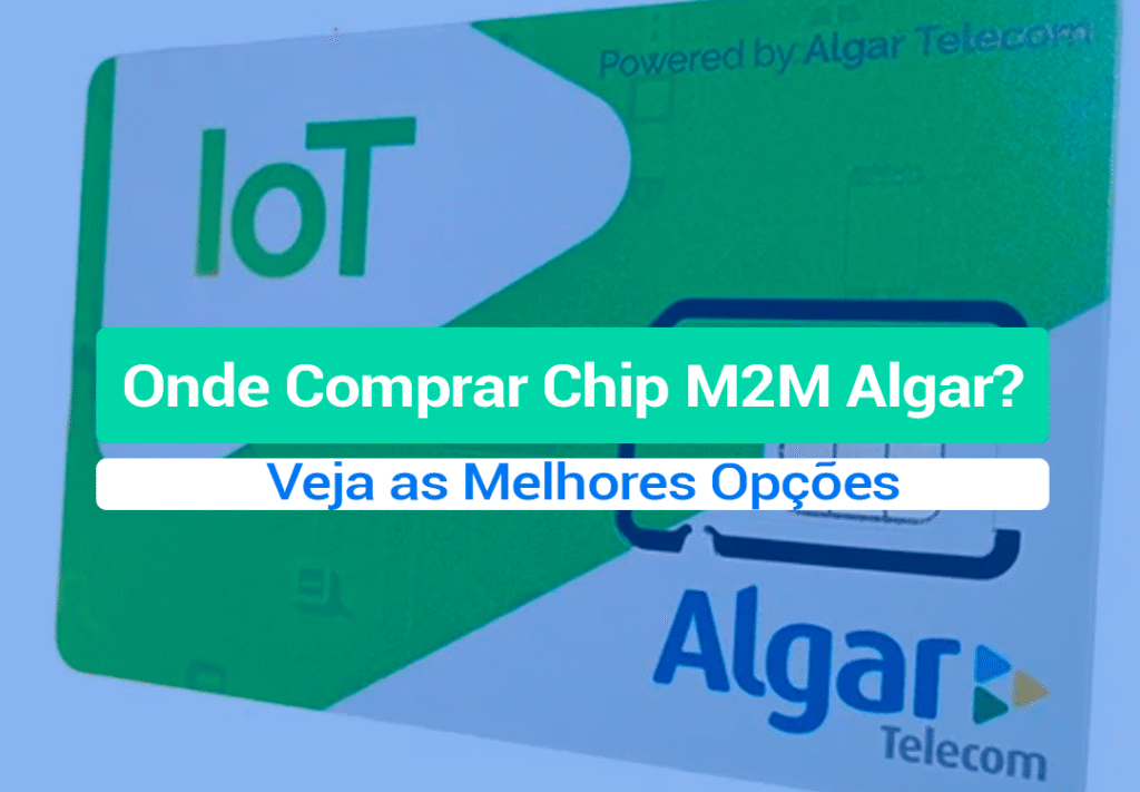Precisa comprar chip M2M Algar para aplicações em rastreamento, segurança, telemetria e outros sistemas de IoT. Saiba como contratar o seu!