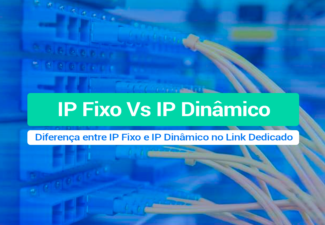 Diferença Entre IP Fixo E IP Dinâmico No Link Dedicado Entenda a Diferença Entre IP Fixo E IP Dinâmico No Link Dedicado lan to lan para sua empresa e seu provedor de internet.