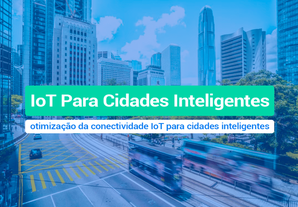 Conectividade IoT Para Cidades Inteligentes Quando falamos de IoT para cidades inteligentes, estamos nos referindo à aplicação dessa tecnologia no contexto urbano.