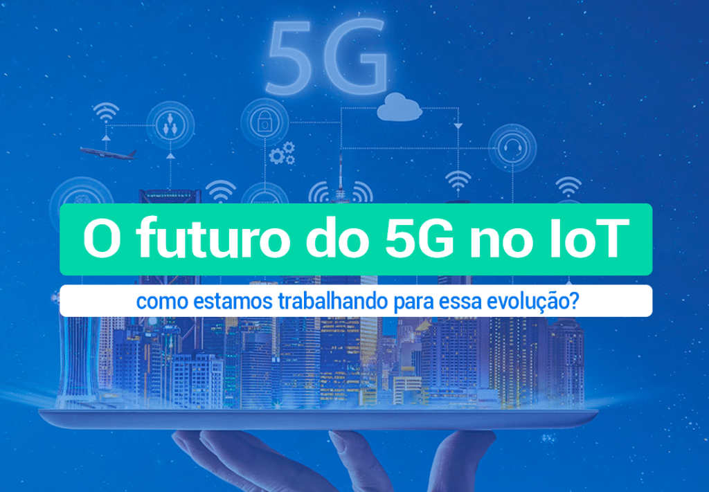Revolução Do 5G No IoT - O Que Esperar Para O Futuro? Veja como o Brasil esta trabalhando para a Revolução do 5G no IoT e o que esperar da conectividade para o futuro da automação.