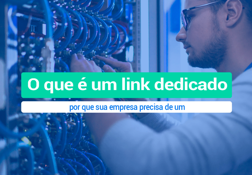 O Que é Um Link Dedicado E Por Que Sua Empresa Precisa Descubra O Que é Um Link Dedicado e como ele pode escalar a sua empresa da noite para o dia com uma internet veloz e sem falhas. Aprenda!