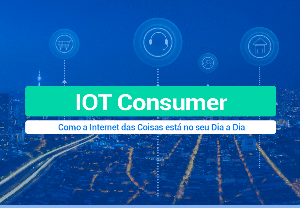 IoT Consumer: A Internet Das Coisas Para Casas O termo IoT consumer refere-se à aplicação da Internet das Coisas em dispositivos voltados ao consumidor final. Saiba como funciona >>