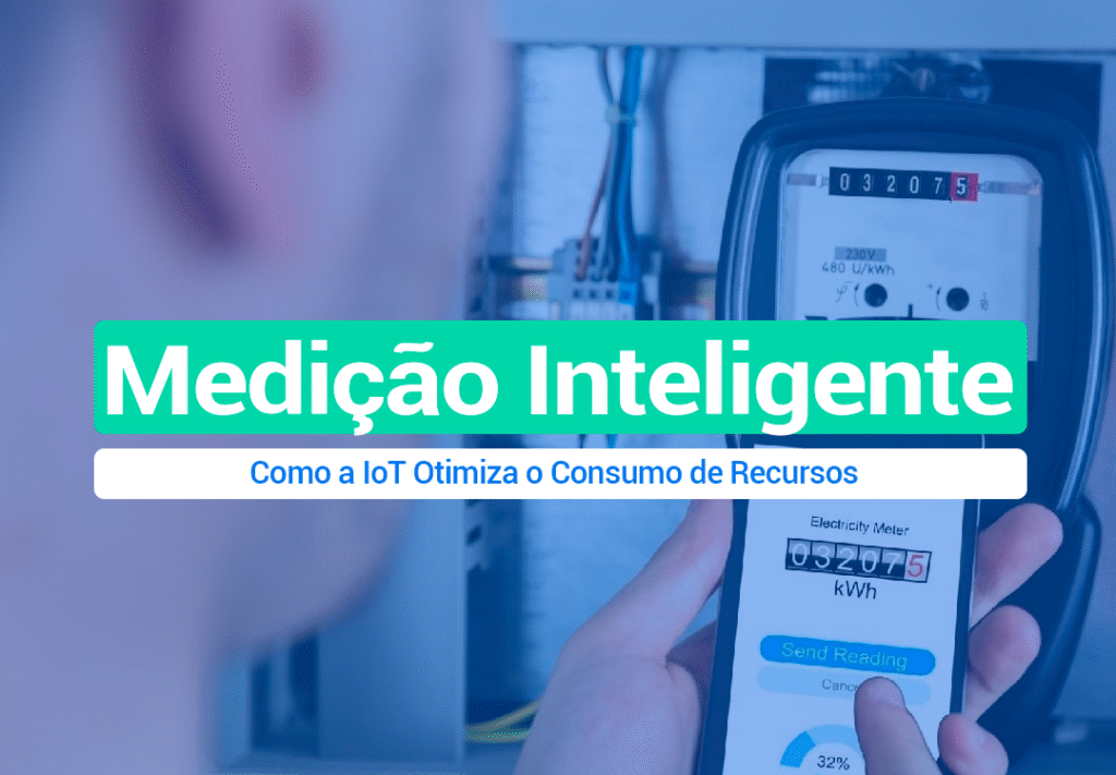 Medição Inteligente: Como A IoT Otimiza O Consumo A medição inteligente é a evolução dos medidores tradicionais de água, energia elétrica e gás. Entenda como funciona a tecnologia do futuro!