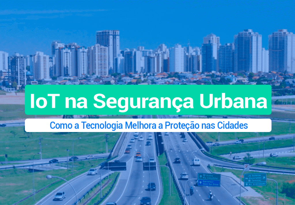 IoT Na Segurança Urbana: Como A Tecnologia Combate Crime? O IoT Na Segurança Urbana não é coisa do futuro, já é o presente e cidades como São José dos Campos (SP) e Nova York sabem muito bem usar.