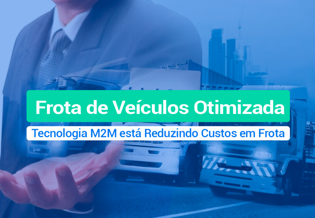 Lidando Com Altos Custos Em Frota De Veículo? Mude Agora! Saiba como o M2M na gestão de frotas está eliminando custos em frota de empresas e pequenos empreendedores.