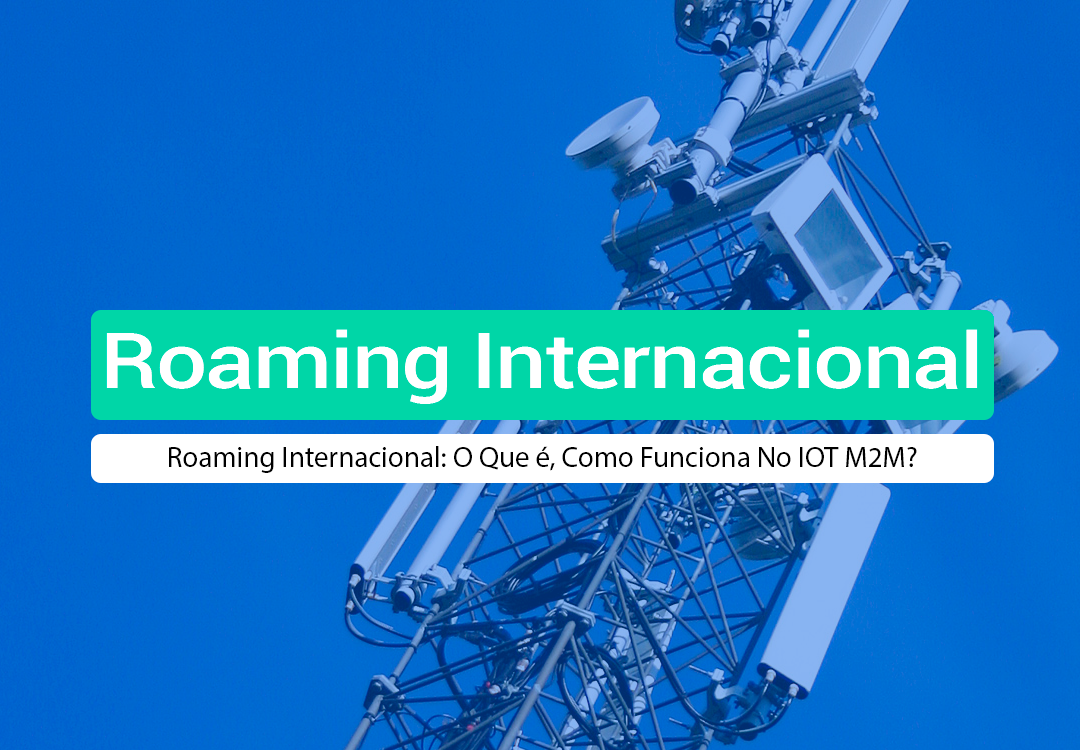 Roaming Internacional: O Que é, Como Funciona No IOT M2M? Roaming internacional é o serviço que permite que dispositivos móveis, como celulares e chips IoT, continuem funcionando fora do país de origem.