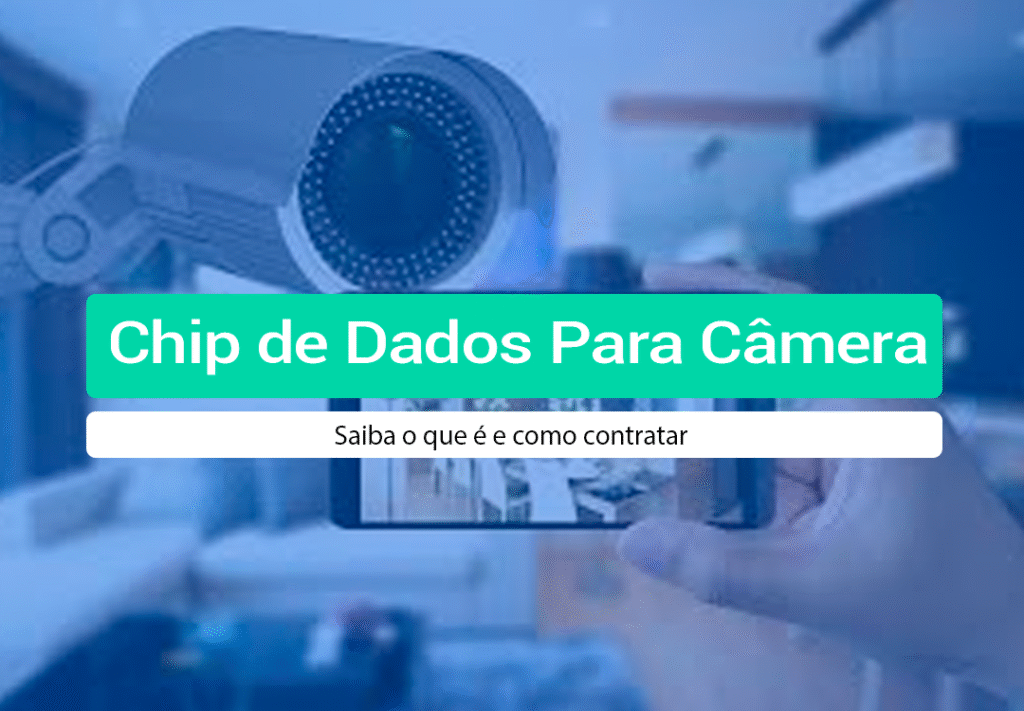 Chip De Dados Para Câmera De Segurança: Sempre Conectado Saiba o que é, como funciona e como contratar o seu Chip De Dados Para Câmera De Segurança com preços a partir de R$10/mês