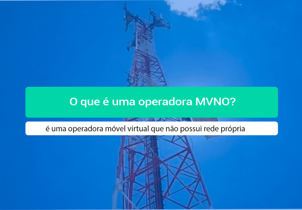 MVNO: O Que é E Como Ela Atua No Mercado De Telefonia? MVNO é uma operadora de telefonia e internet que não possui sua própria infraestrutura de antenas e rede. Entenda