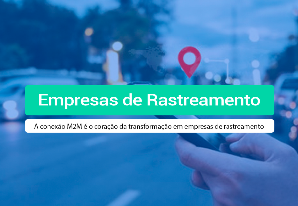 Empresas De Rastreamento: Como Conseguir Chips M2m? Entenda o que é e Por Que Toda Empresas de Rastreamento Precisa Dessa Tecnologia para conectar seus clientes a uma central. Leia!