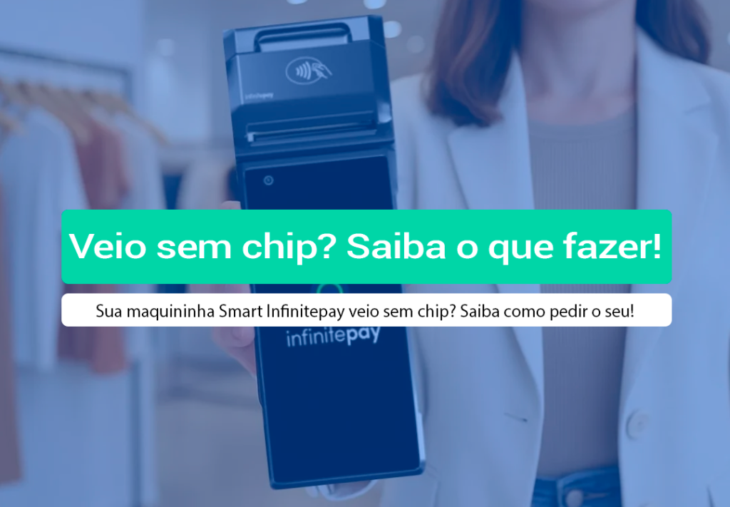 Maquininha Smart Infinite Veio Sem Chip? Saiba Como Resolver Sua Smart Infinite veio sem chip? Entenda o motivo e como solicitar o seu chip de telemetria M2M para usar sua maquininha fora do wi-fi.