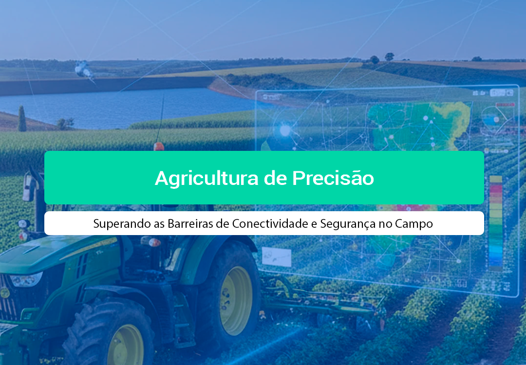 Agricultura De Precisão: Conectividade E Segurança No Campo Entenda como a Agricultura de Precisão reduz riscos na safra e como superar barreiras de conectividade e segurança com a IOT Conect.