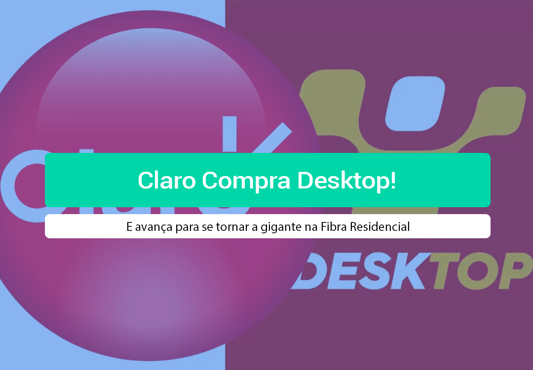 Claro Compra Desktop: Entenda O Impacto No Mercado De Fibra Entenda os detalhes da compra da Desktop pela Claro por R$ 2,4 bilhões e como essa fusão transforma o cenário de conectividade e fibra óptica.