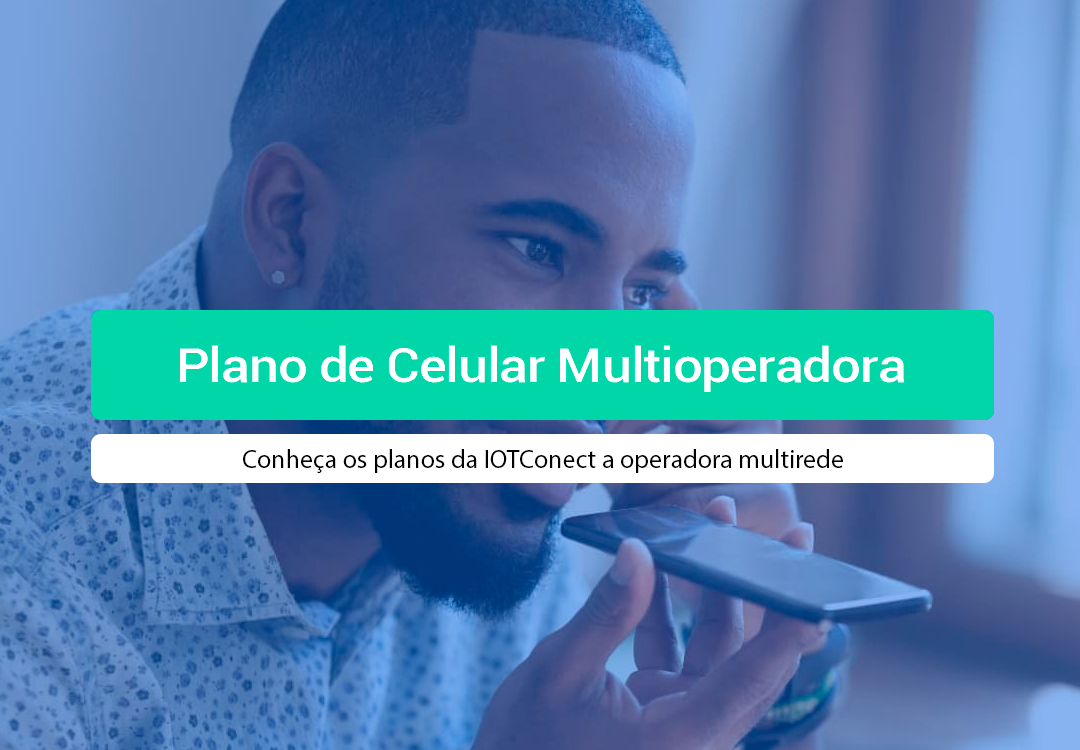 Plano De Celular Multioperadora: Como Contratar? Saiba como contratar um plano de celular multioperadora e garanta sinal 5G em todo o Brasil. Conheça a tecnologia multirrede da IOT Conect.