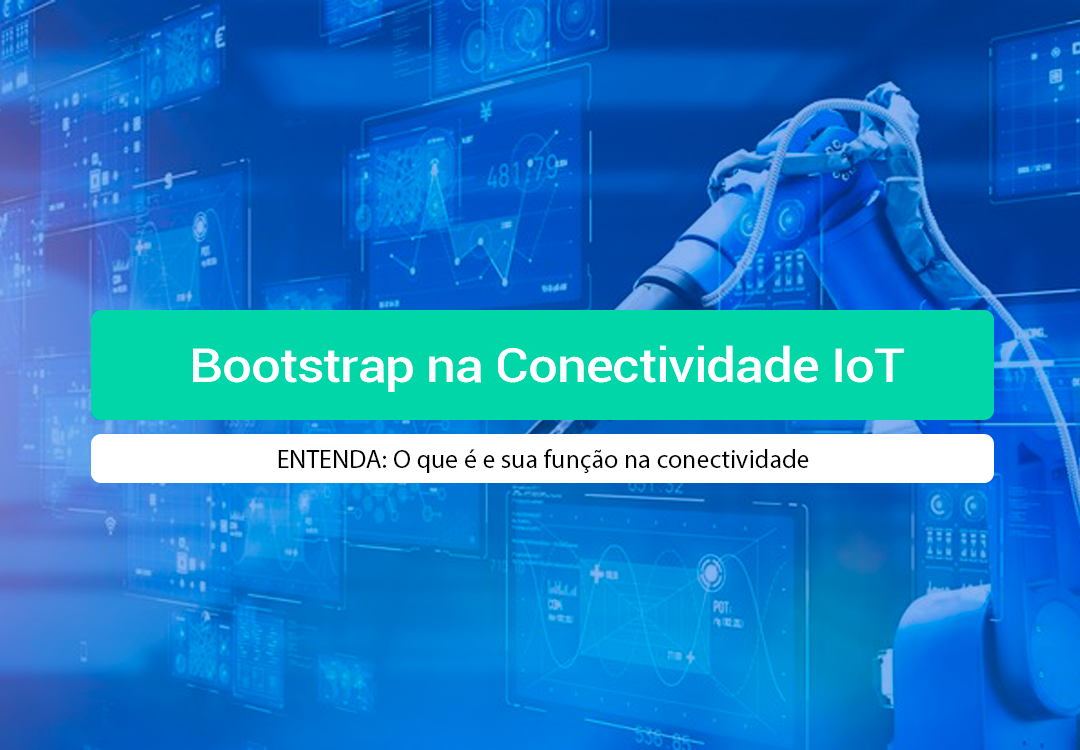 Bootstrap No IoT: O Que é E Como Funciona Na Conectividade Entenda o que é o bootstrap na conectividade IoT e como ele automatiza a ativação de dispositivos e o gerenciamento de perfis em eSIMs M2M.