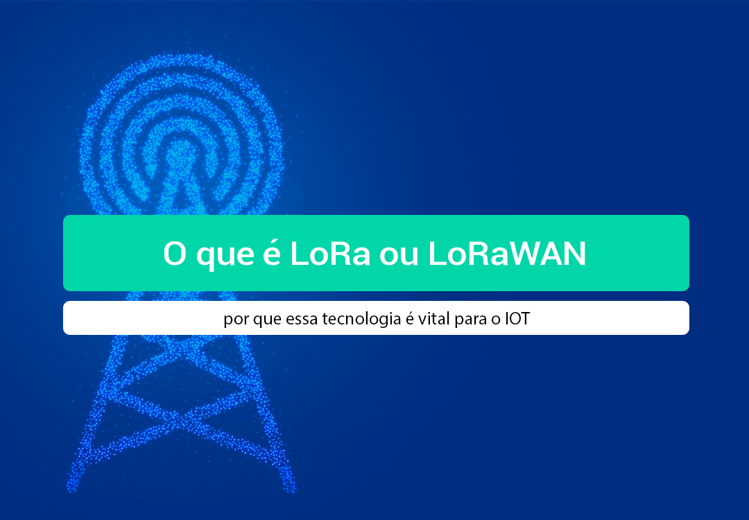 O Que é LoRa Ou LoRaWAN E Como Ela Atua No IOT? Entenda o que é LoRa ou LoRaWAN e como ela atua no IOT. Descubra as vantagens do longo alcance e baixo consumo para sua empresa