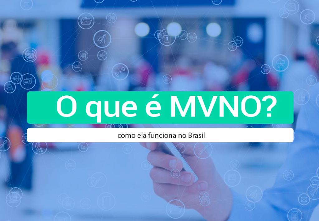 O Que é MVNO E Como Ela Funciona No Brasil Entenda o que é MVNO, como funciona uma operadora móvel virtual no Brasil e por que esse modelo é ideal para conectividade M2M e IoT