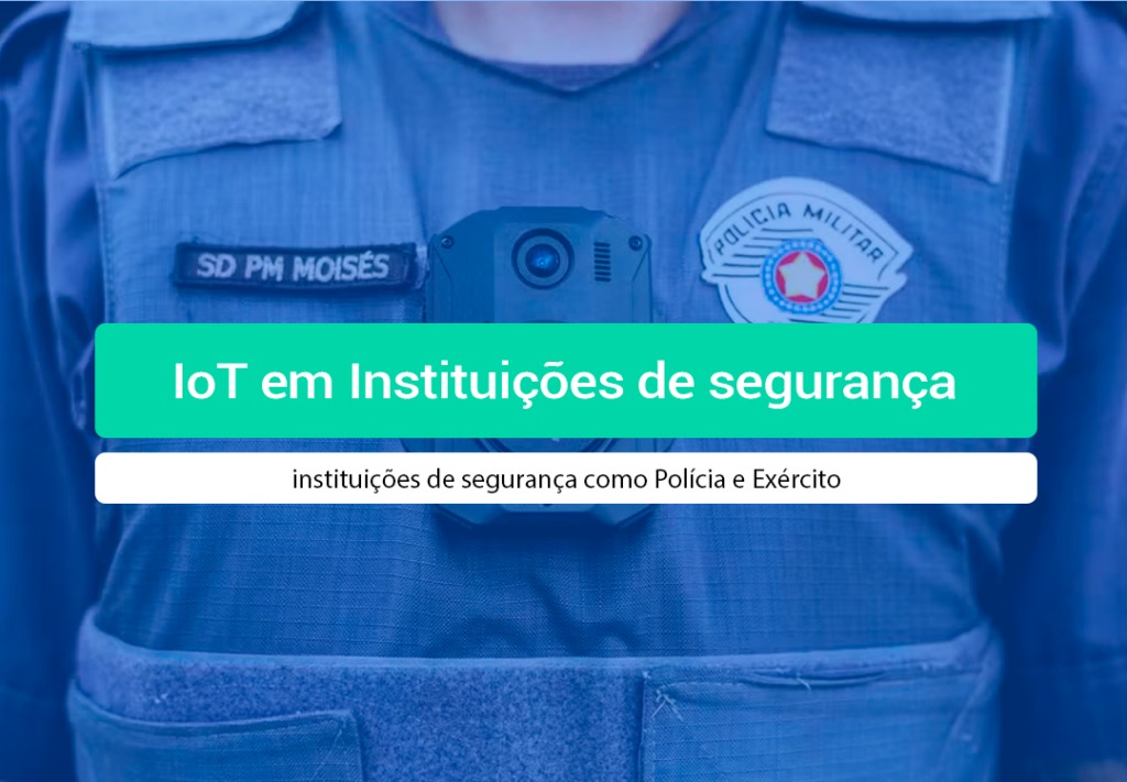 O Uso De IoT Em Instituições De Segurança: Guia Completo Entenda como o uso de IoT em instituições de segurança: Polícia e Exército está revolucionando a defesa nacional e a segurança pública