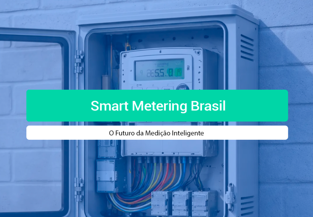 Smart Metering Brasil: Guia Da Medição Inteligente Entenda como o smart metering brasil automatiza a medição de água e energia, reduz perdas e melhora o faturamento com a IOT Conect!