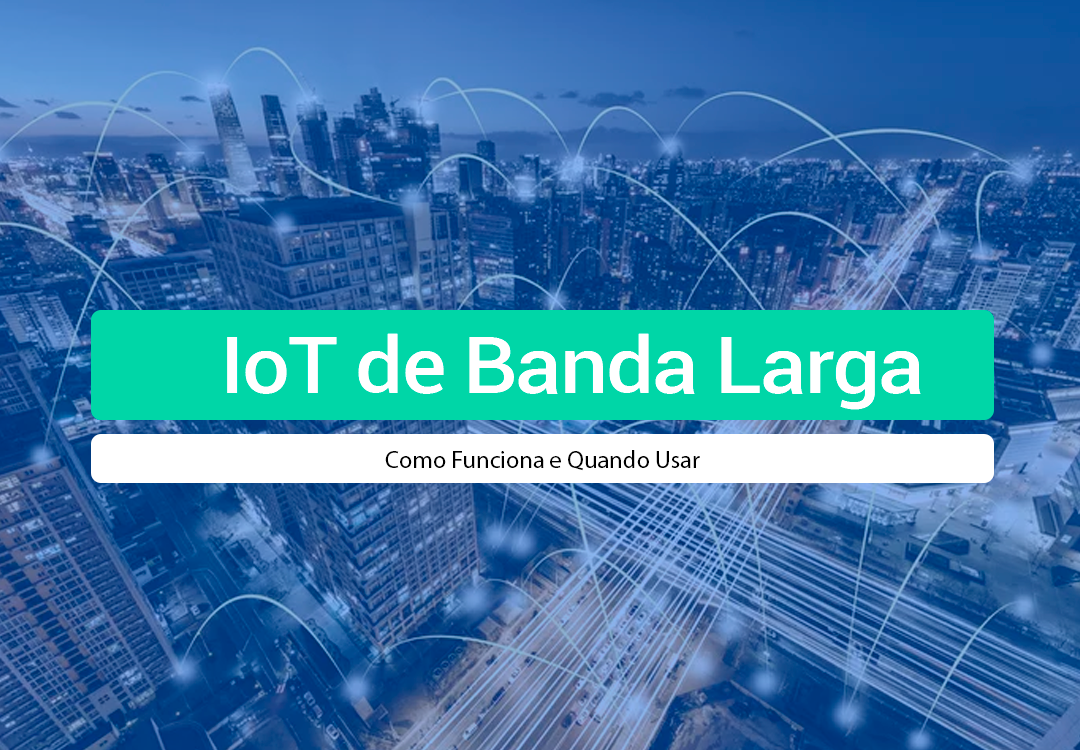 IoT De Banda Larga: O Que é, Como Funciona E Quando Usar Entenda o que é iot de banda larga e quando migrar do M2M tradicional. Conheça as soluções de internet móvel corporativa da IOT Conect!